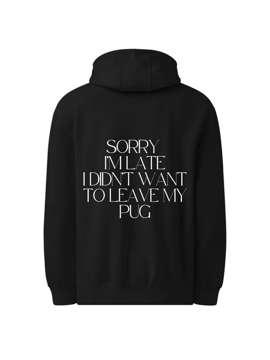 Sorry I'm Late I Didn't Want To.. Hoodie